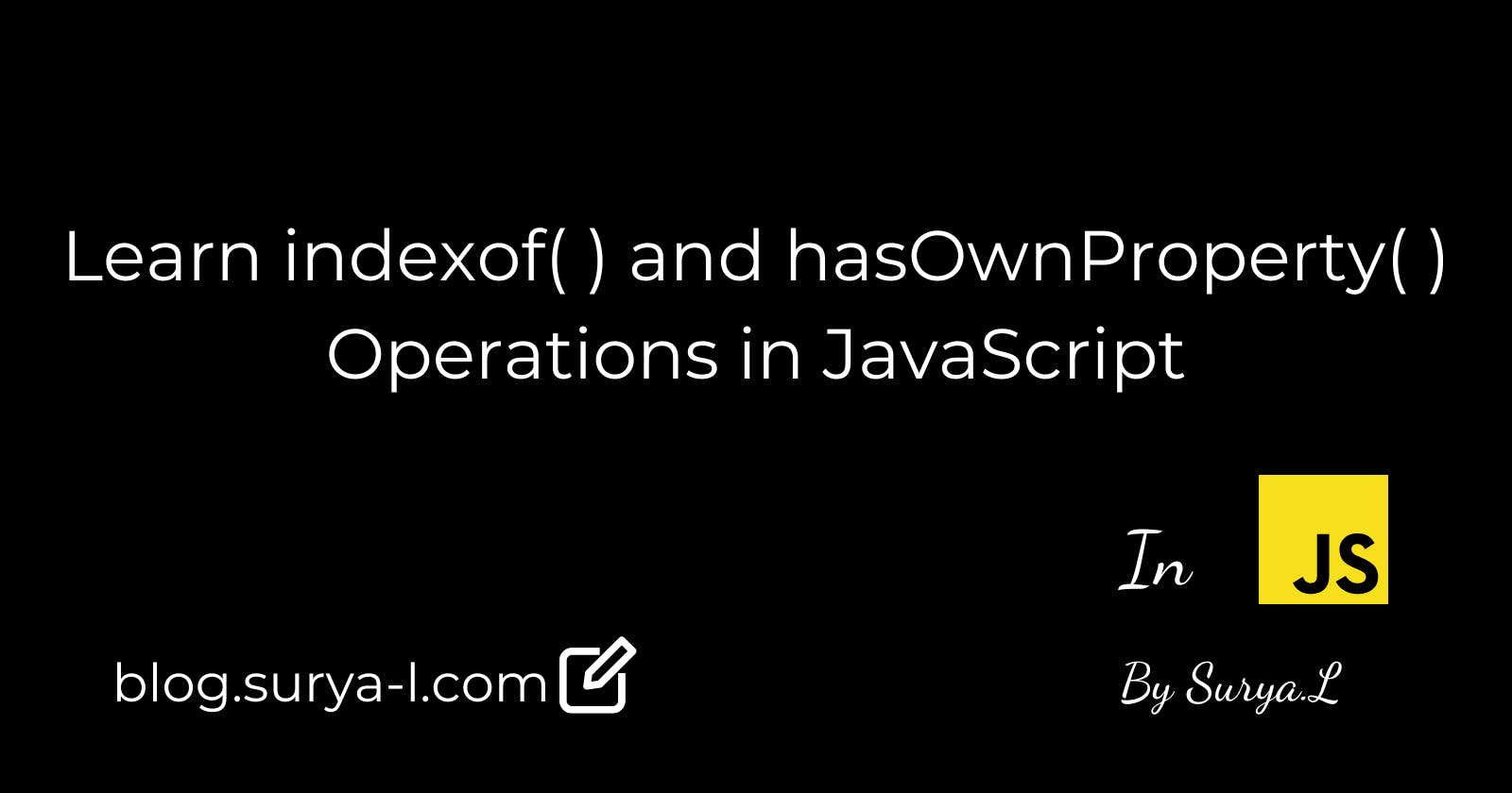Learn indexof( ) and hasOwnProperty( ) Operations in JavaScript