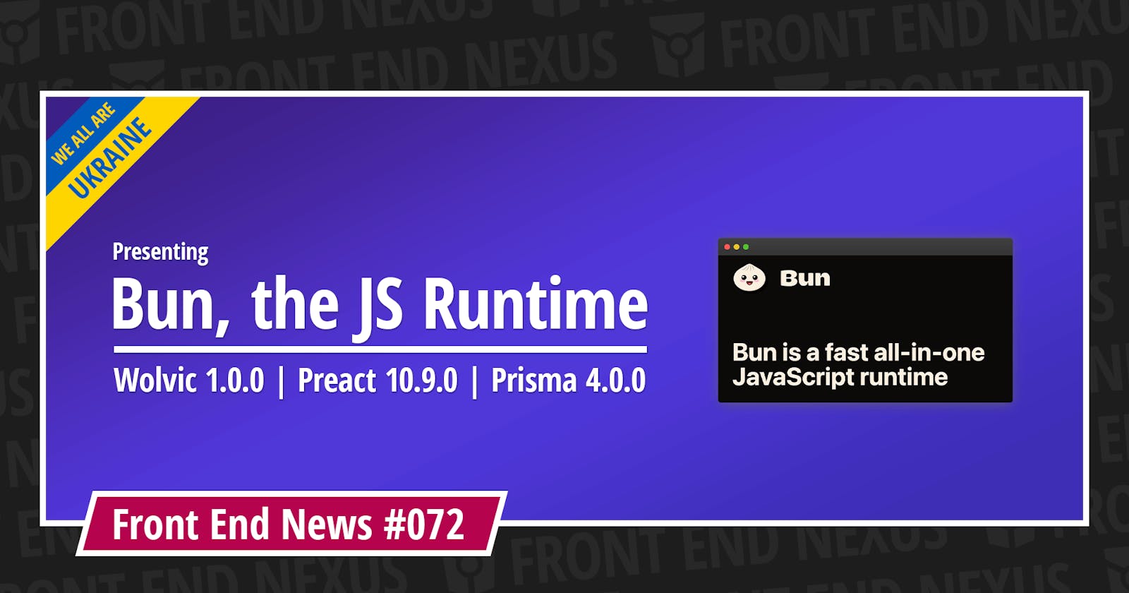 Introducing Bun, Wolvic 1.0, Preact 10.9.0, Prisma 4.0.0, and more | Front End News #072