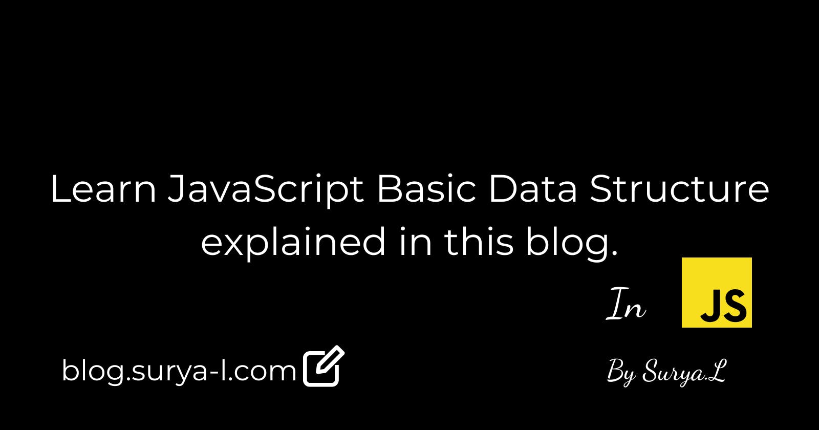 Learn JavaScript Basic Data Structure explained in this blog.