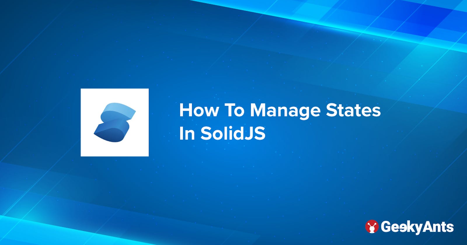 How To Manage States In SolidJS