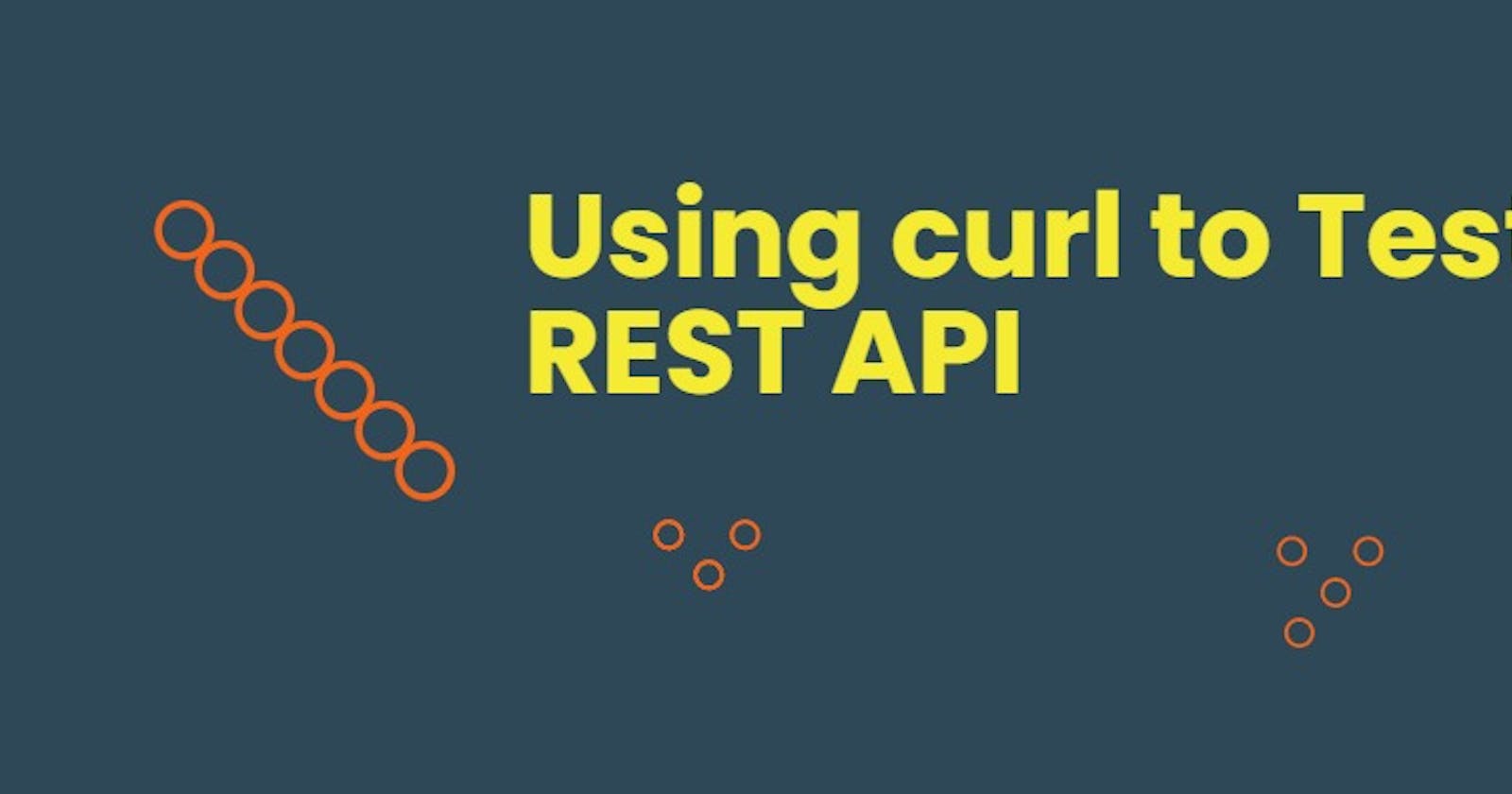 Using curl to test a REST API
