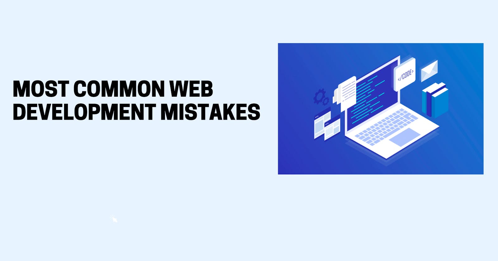 Most Common Web Development Mistakes