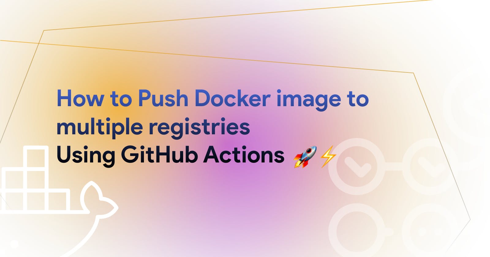 How to Push Docker image to multiple registries
Using GitHub Actions 🚀⚡
