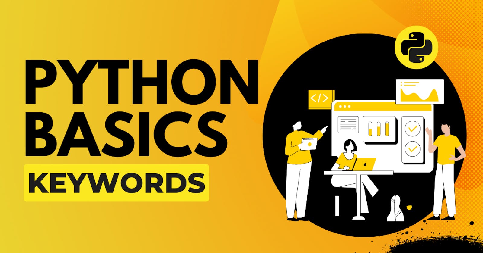 Python Basics: keywords- all you need to know.