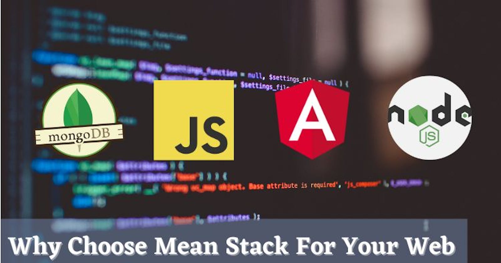 Why Choose Mean Stack For Your Web & Mobile App Development Projects?