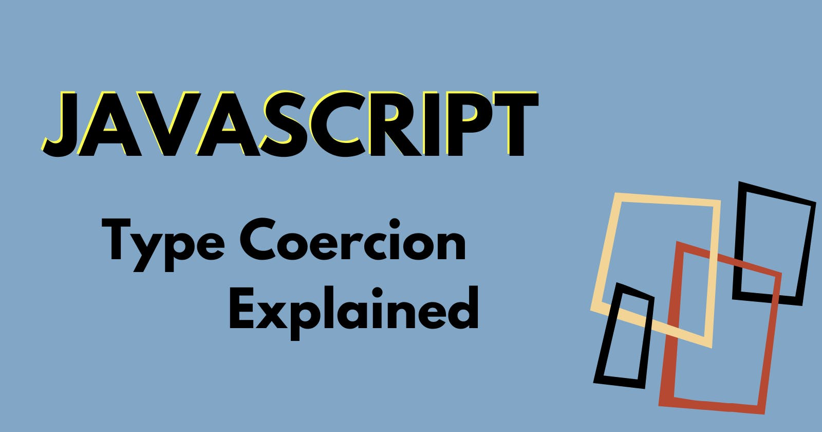 JavaScript - Type Coercion Explained