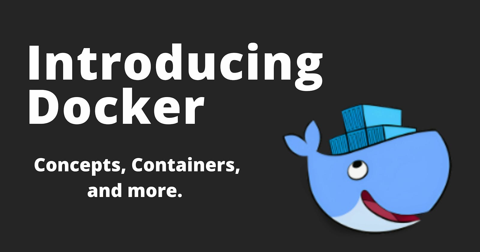 Introducing Docker Concepts, Containers, and more