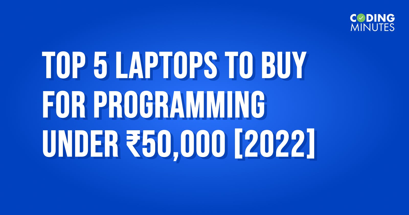 Top 5 Laptops to buy for Programming under ₹50,000 [2022]