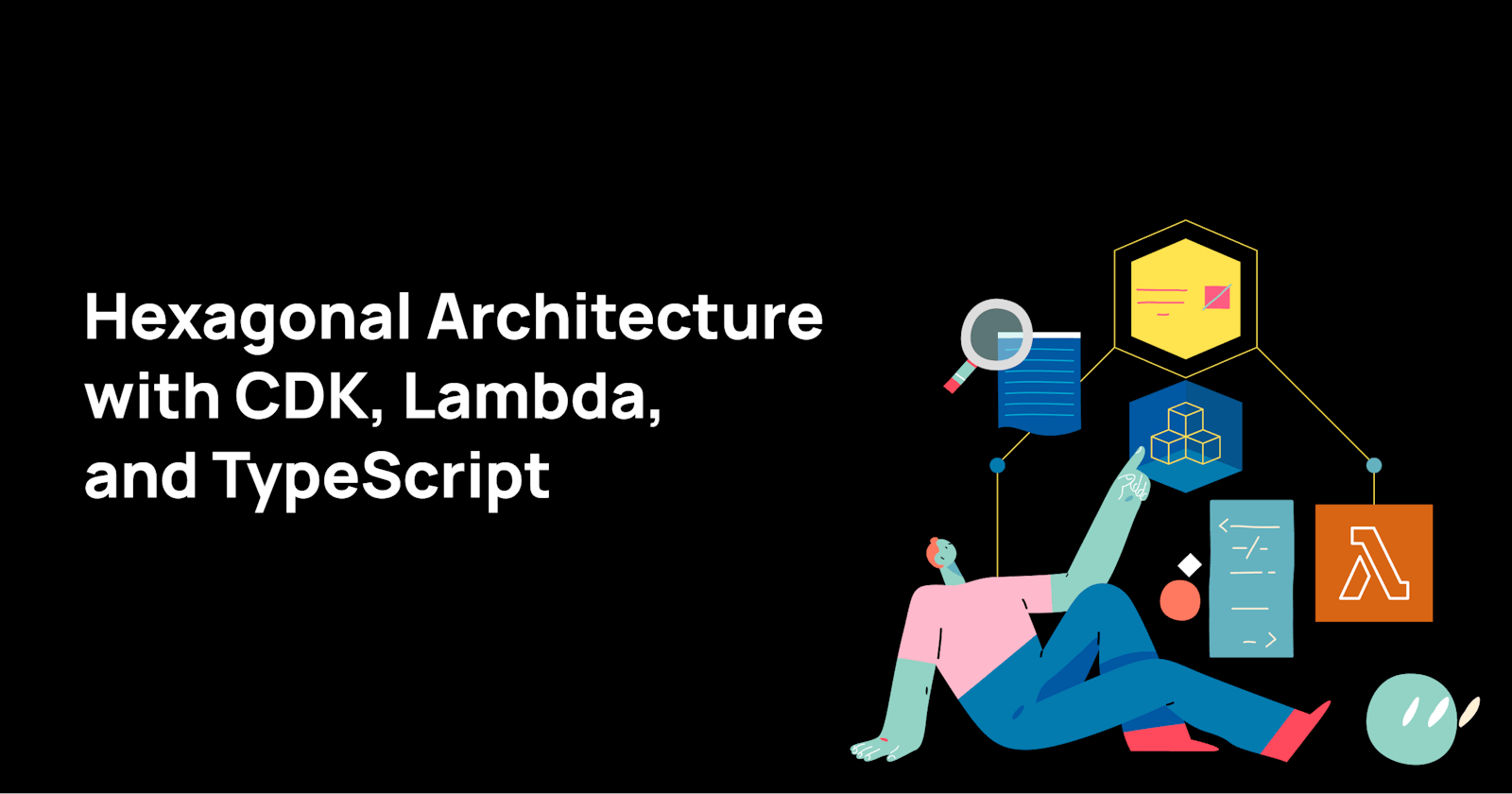 Hexagonal Architecture with CDK, Lambda, and TypeScript