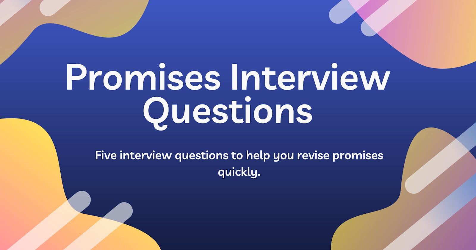 Five Practical Interview Questions Related To Promises