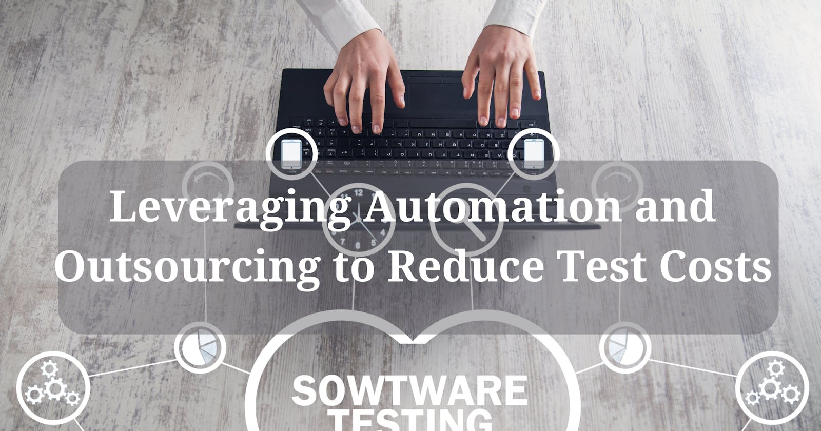 Leveraging Automation and Outsourcing to Reduce Test Costs