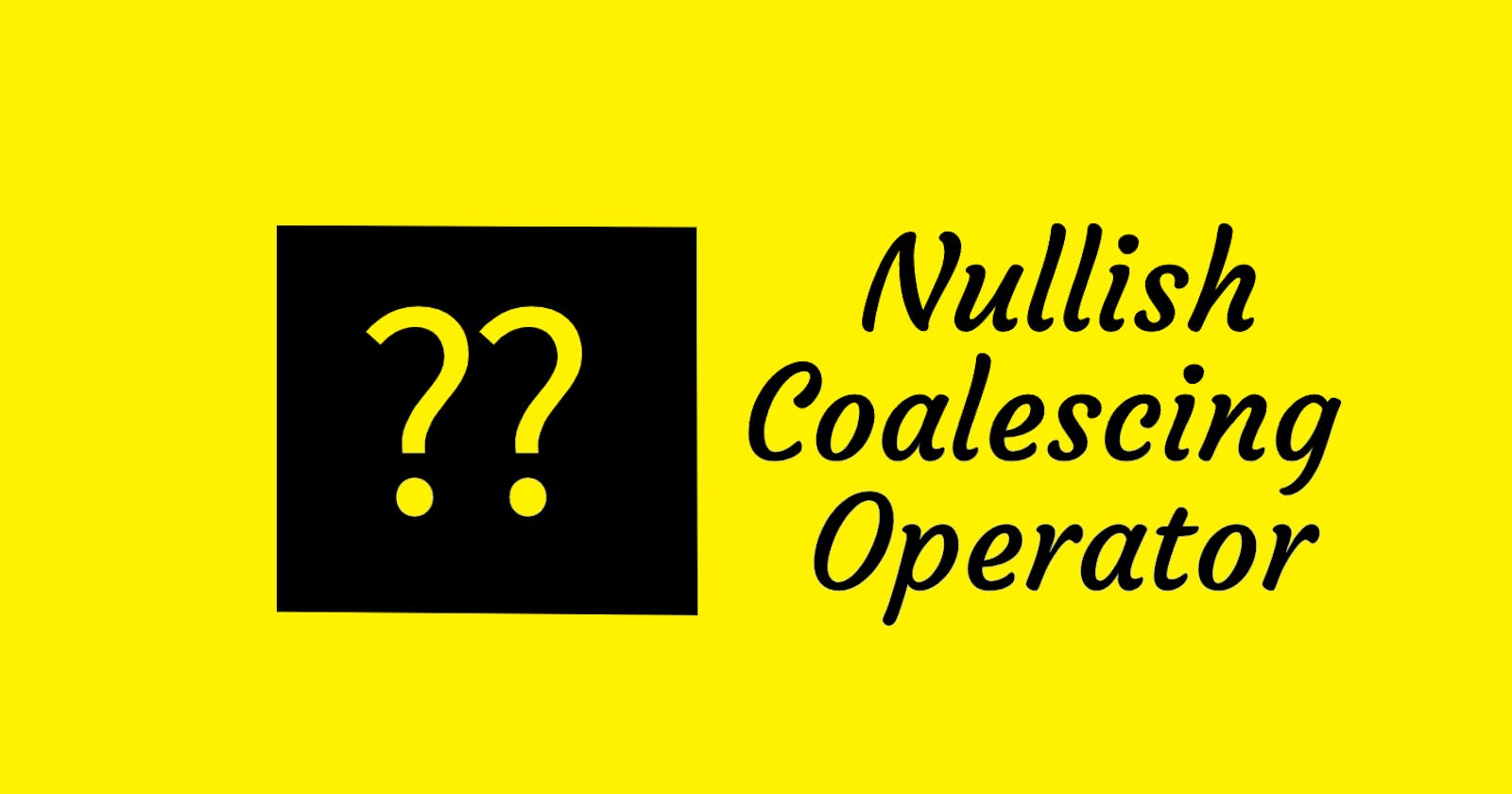 Nullish Coalescing Operator (??)