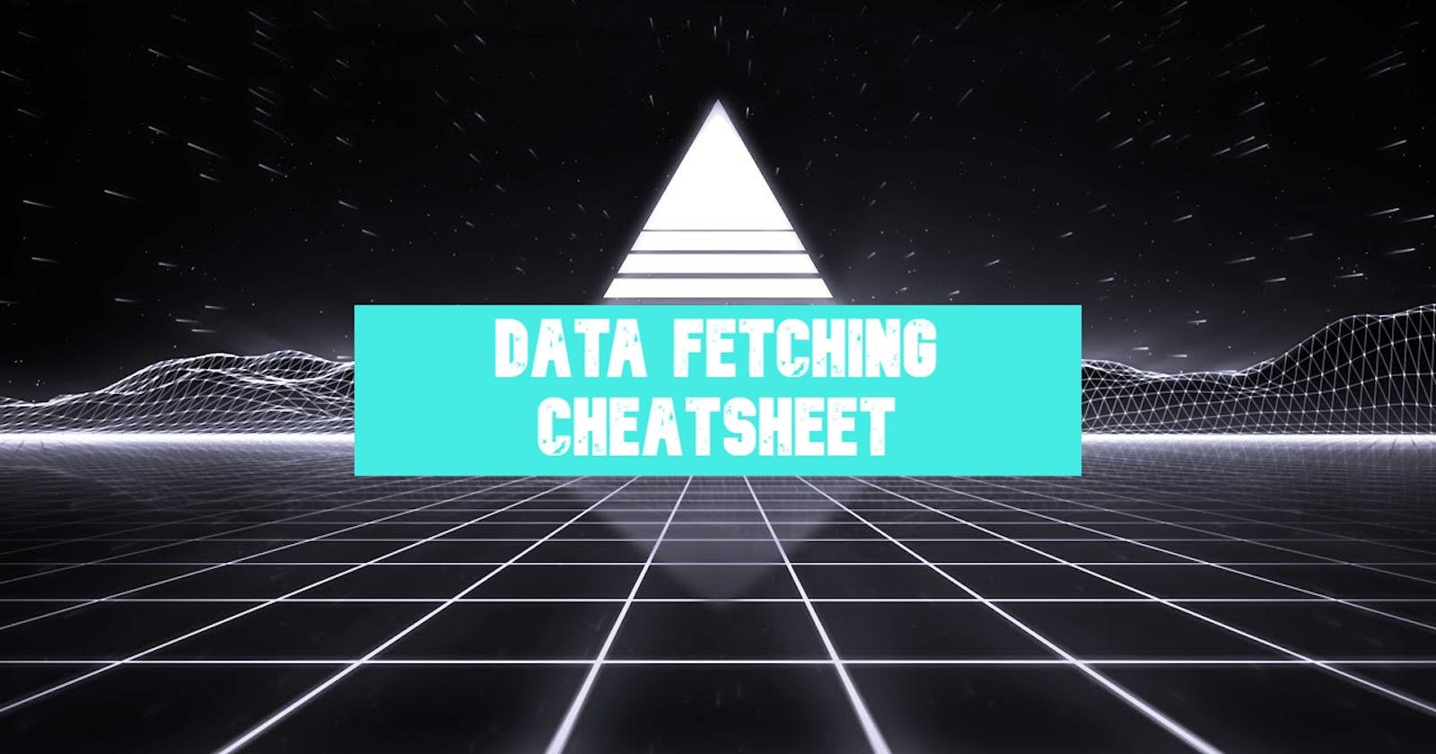 Data Fetching Cheatsheet (Nextjs)