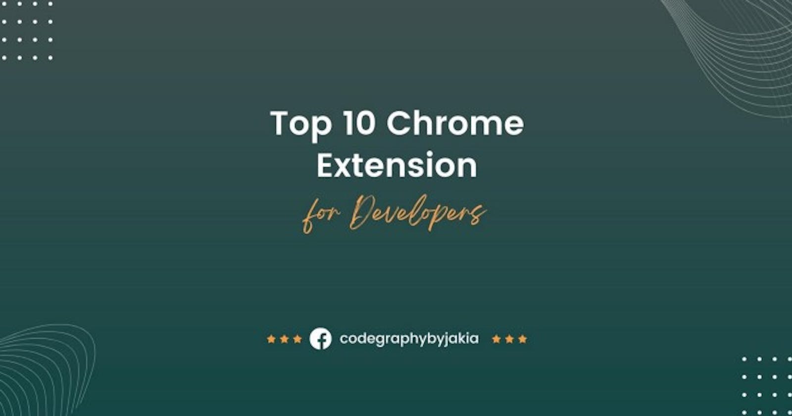 Top 10 Chrome Extensions for Web Developers