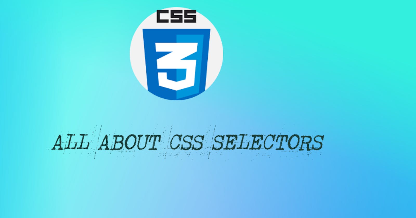 All about CSS Selectors
