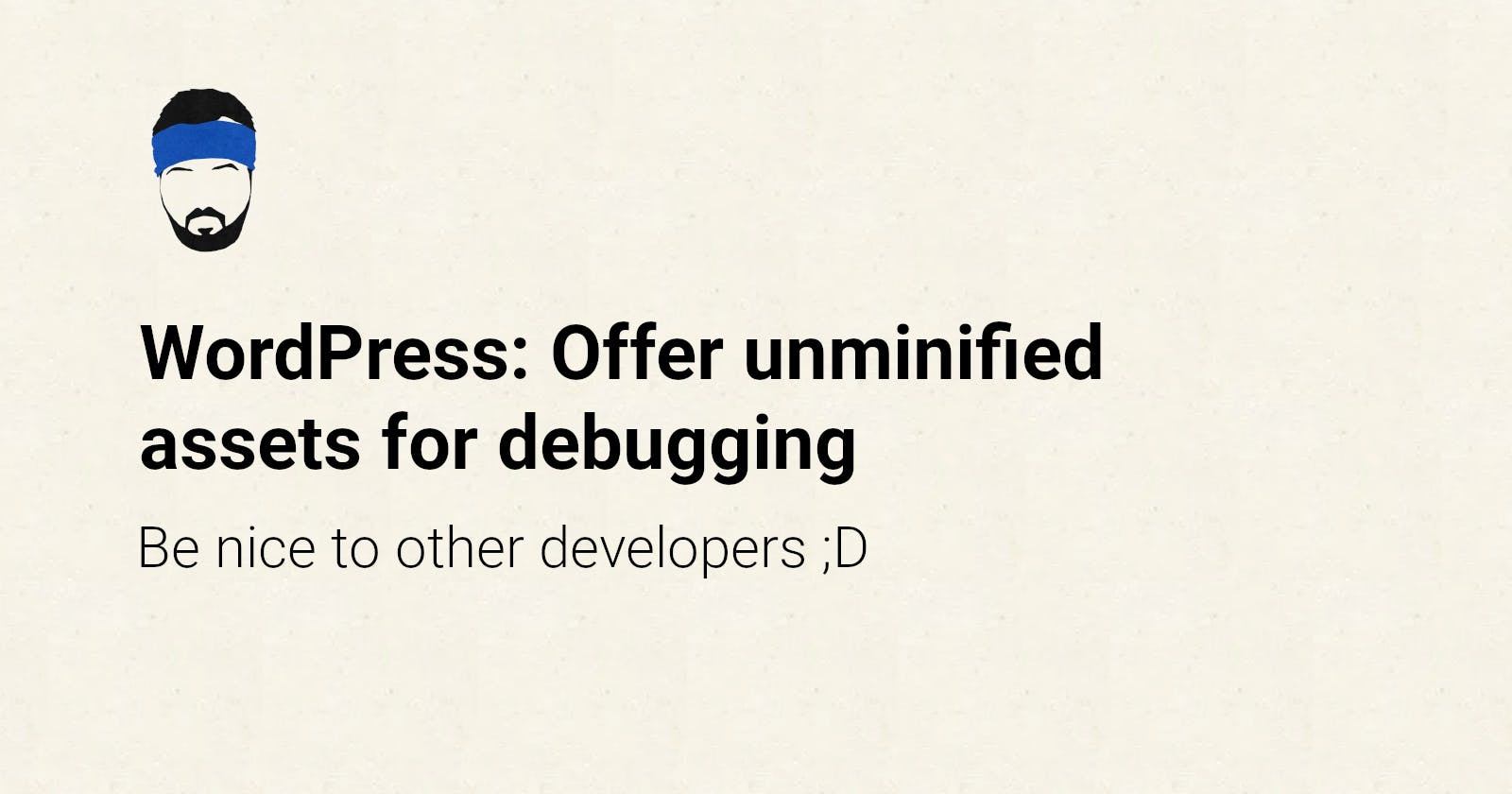 WordPress: Offer unminified assets for debugging