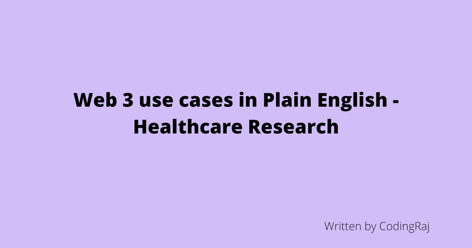 Web 3 use cases in Plain English- Healthcare Research