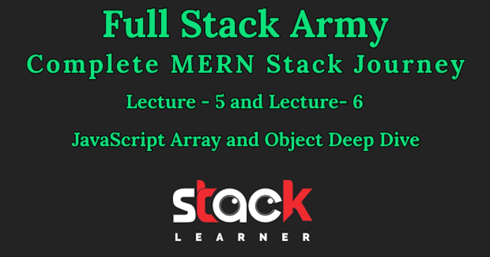 Lecture 5 - Array Operations - Imperative vs Declarative and Lecture 6 - JavaScript Array and Object Deep Dive | Full Stack Army