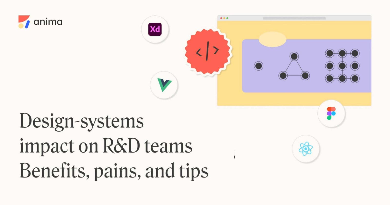 Design-systems impact on R&D teams — Benefits, pains, and tips.