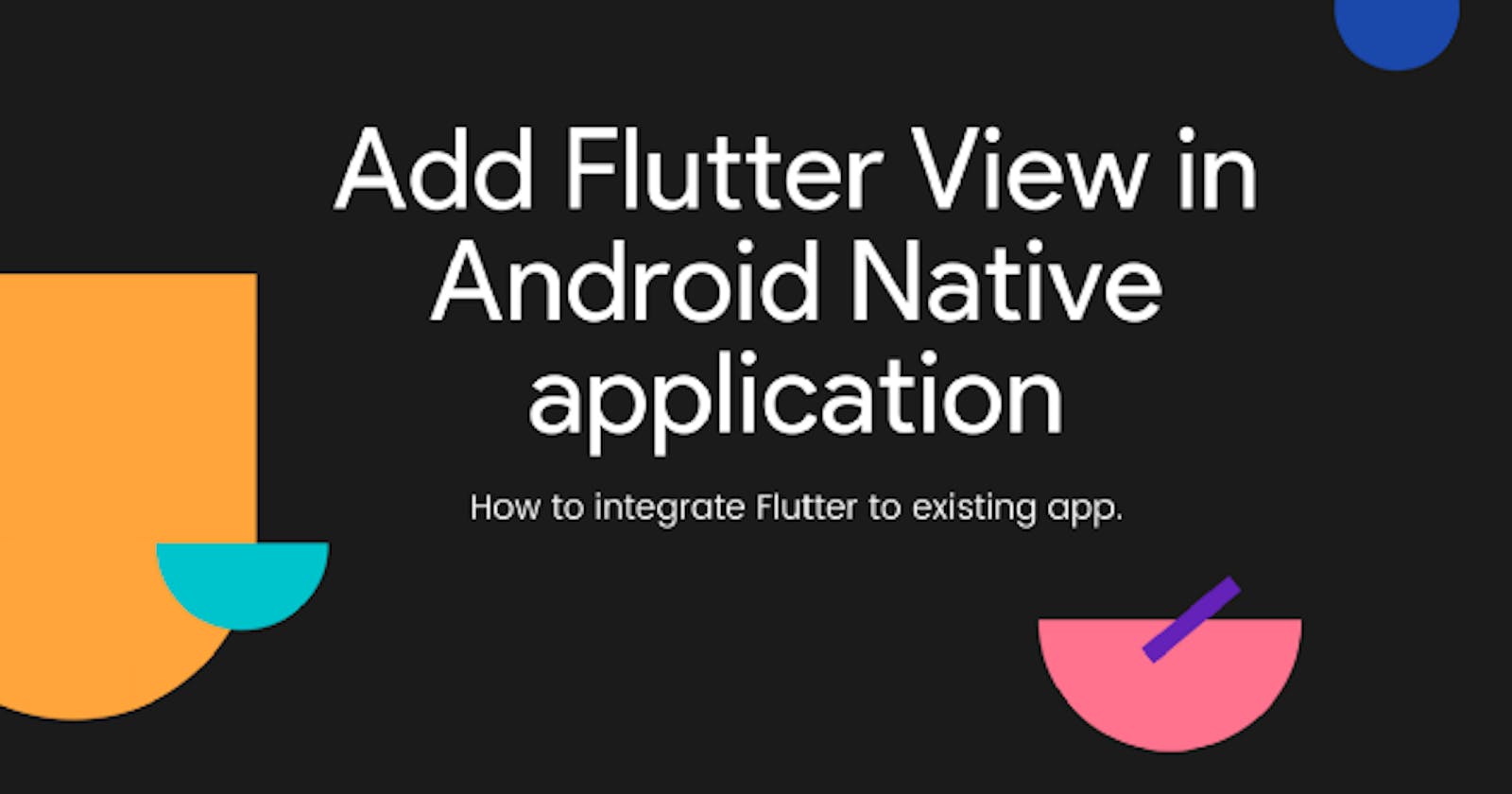 Add Flutter View to Native Android Application