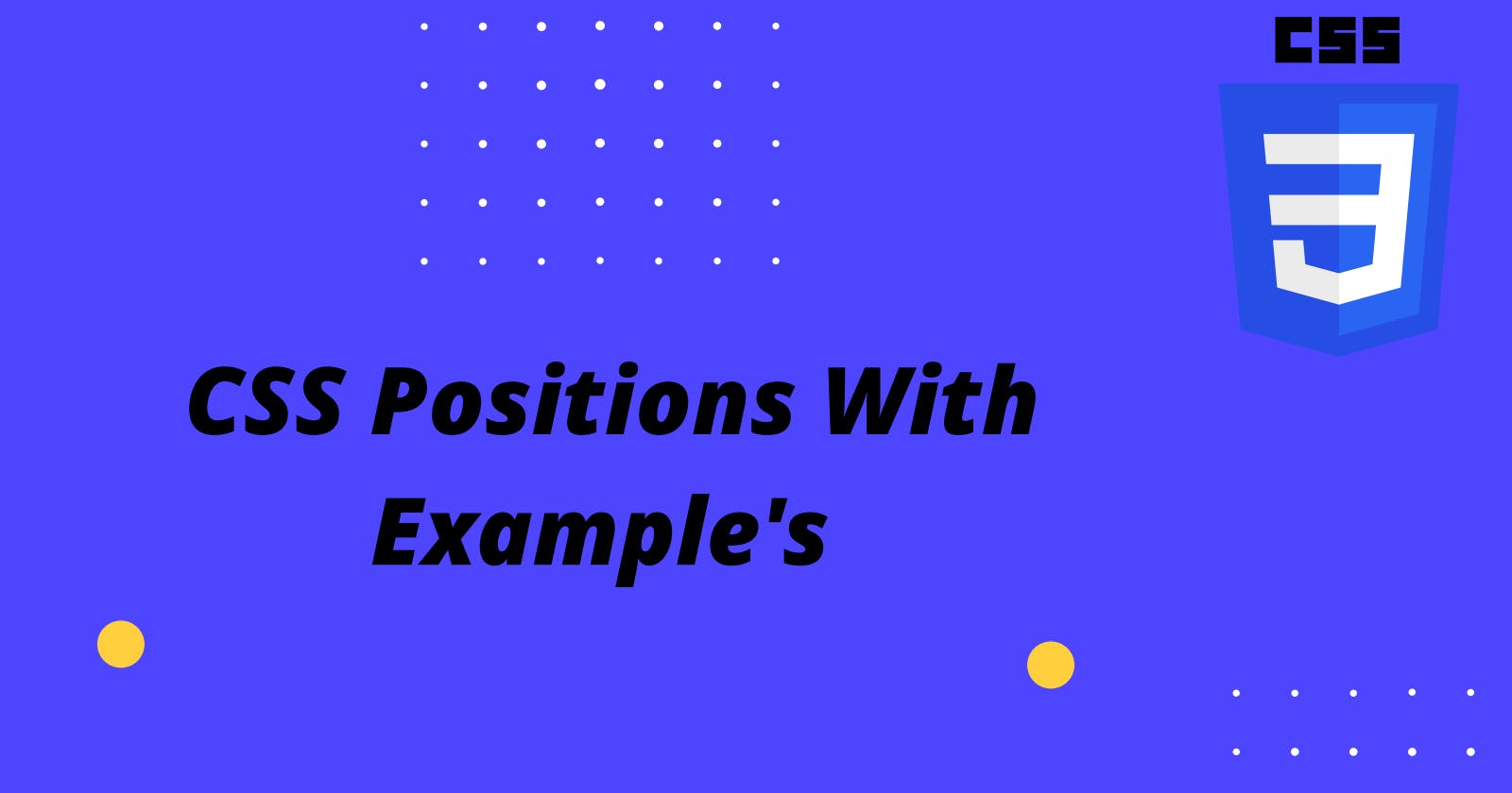 The CSS Position Property:Everything You Need 
to Know