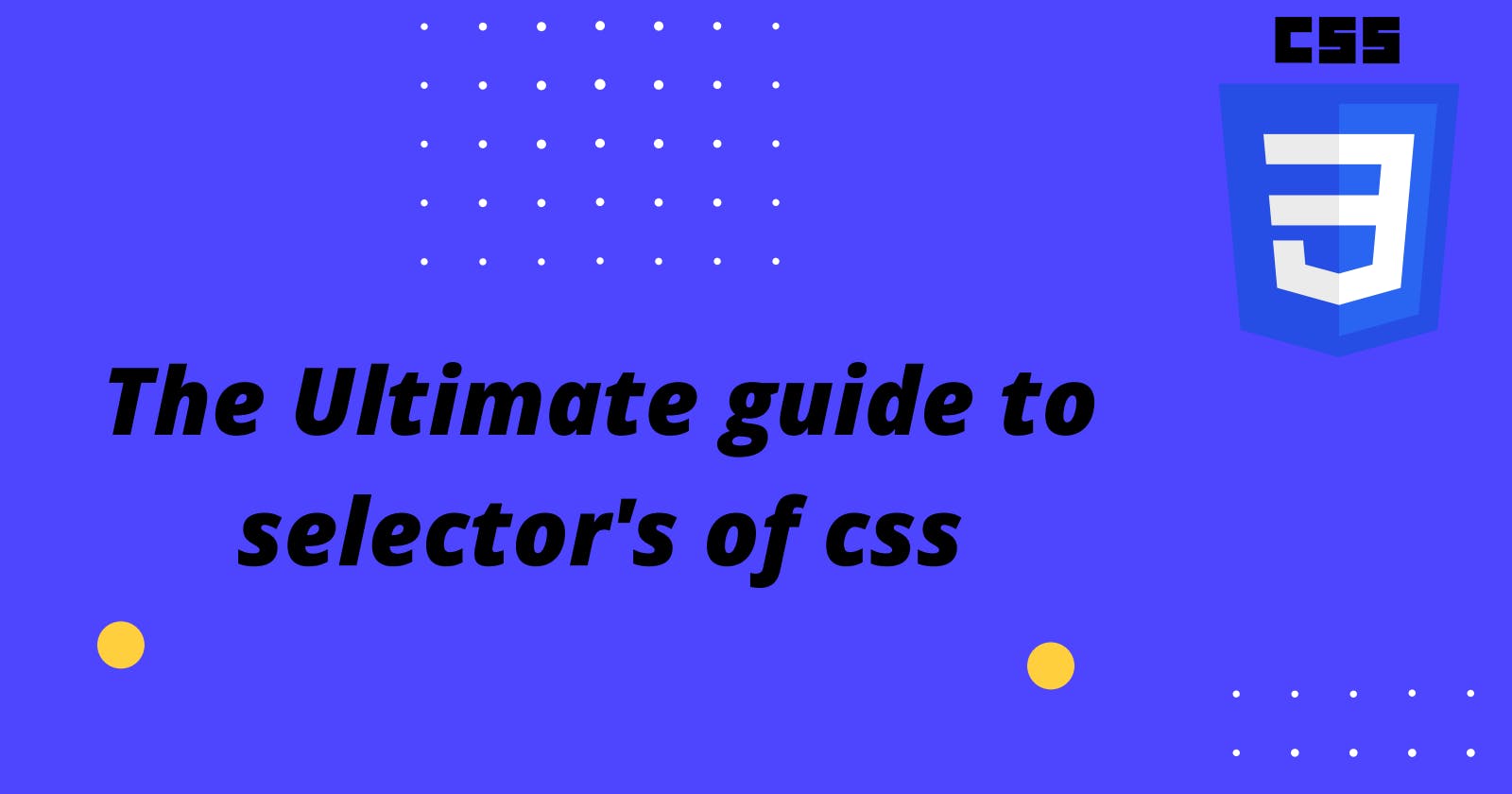 A Ultimate Guide to CSS Selectors with Examples