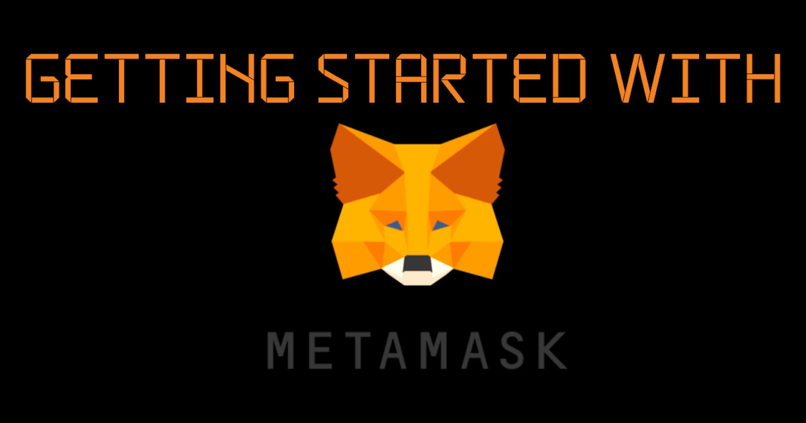 Getting Started With MetaMask