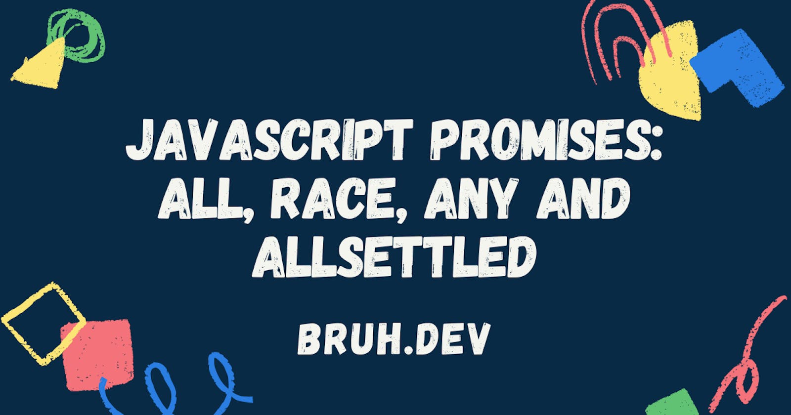 JavaScript Promises: all, race, any and allSettled