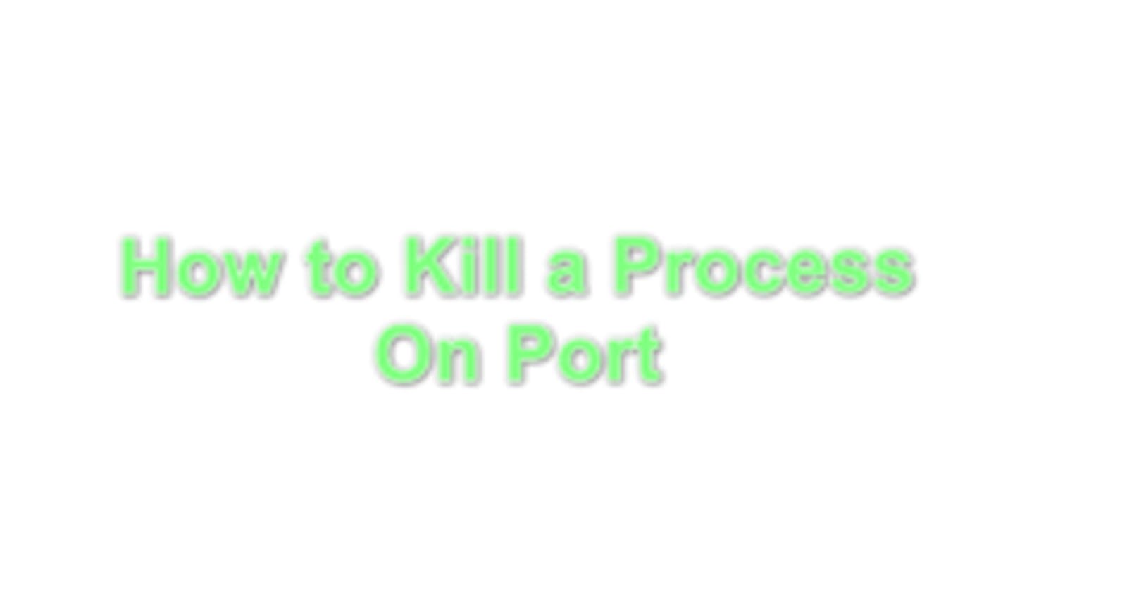 How to terminate a process on a port using the command line