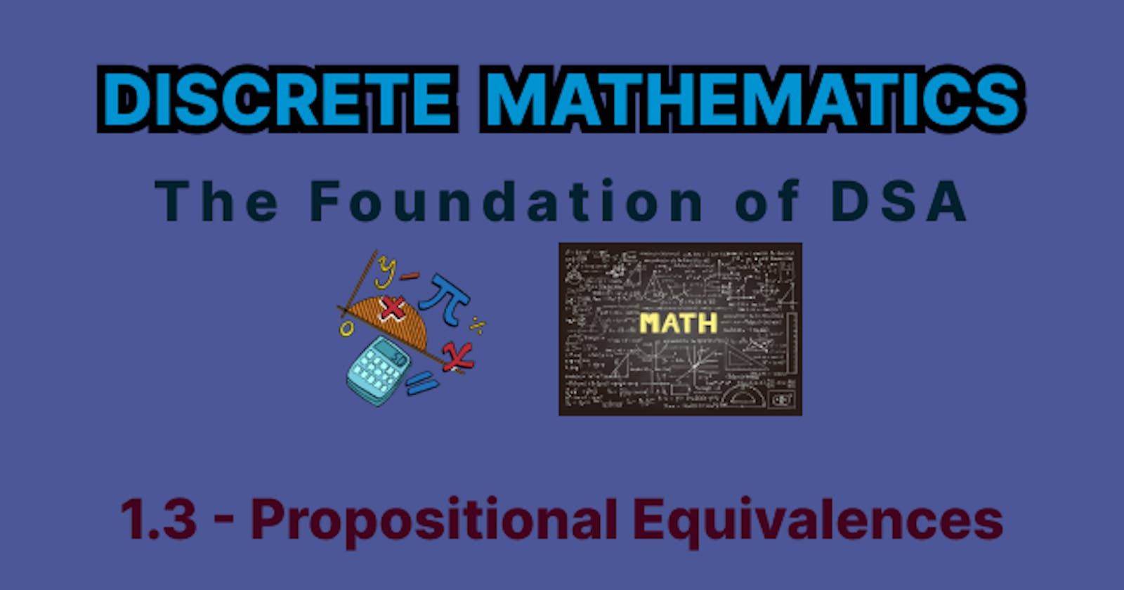 Discrete Mathematics - 1.3 - Propositional Equivalences