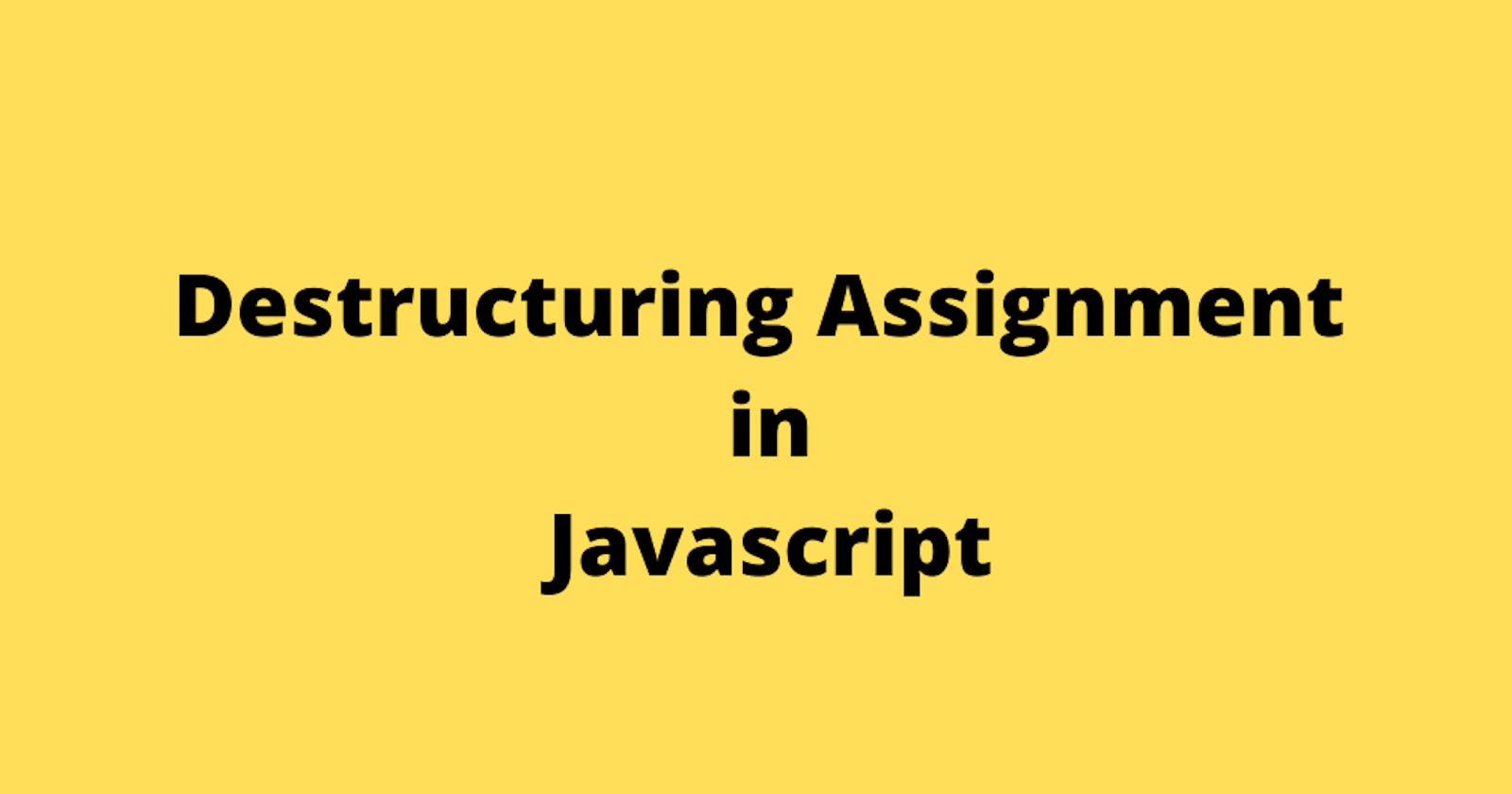 Destructuring Assignment in Javascript