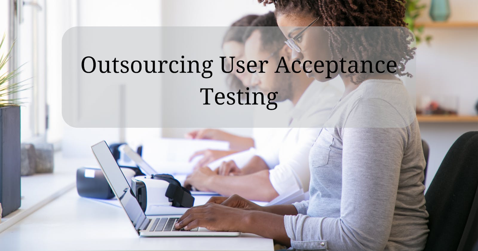 Outsourcing User Acceptance Testing