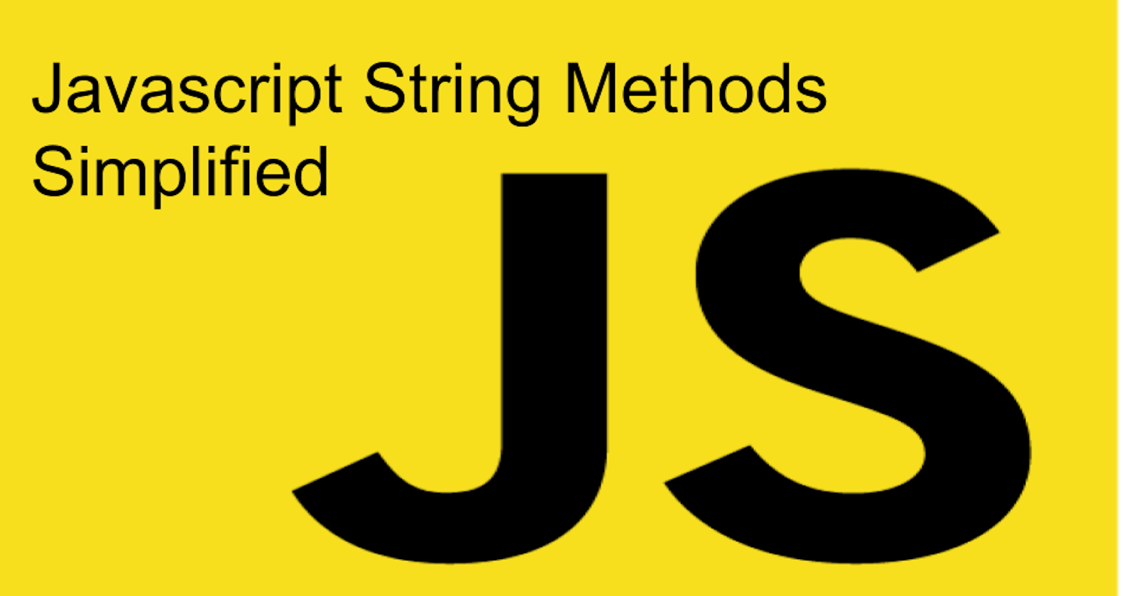 Javascript String Methods Simplified