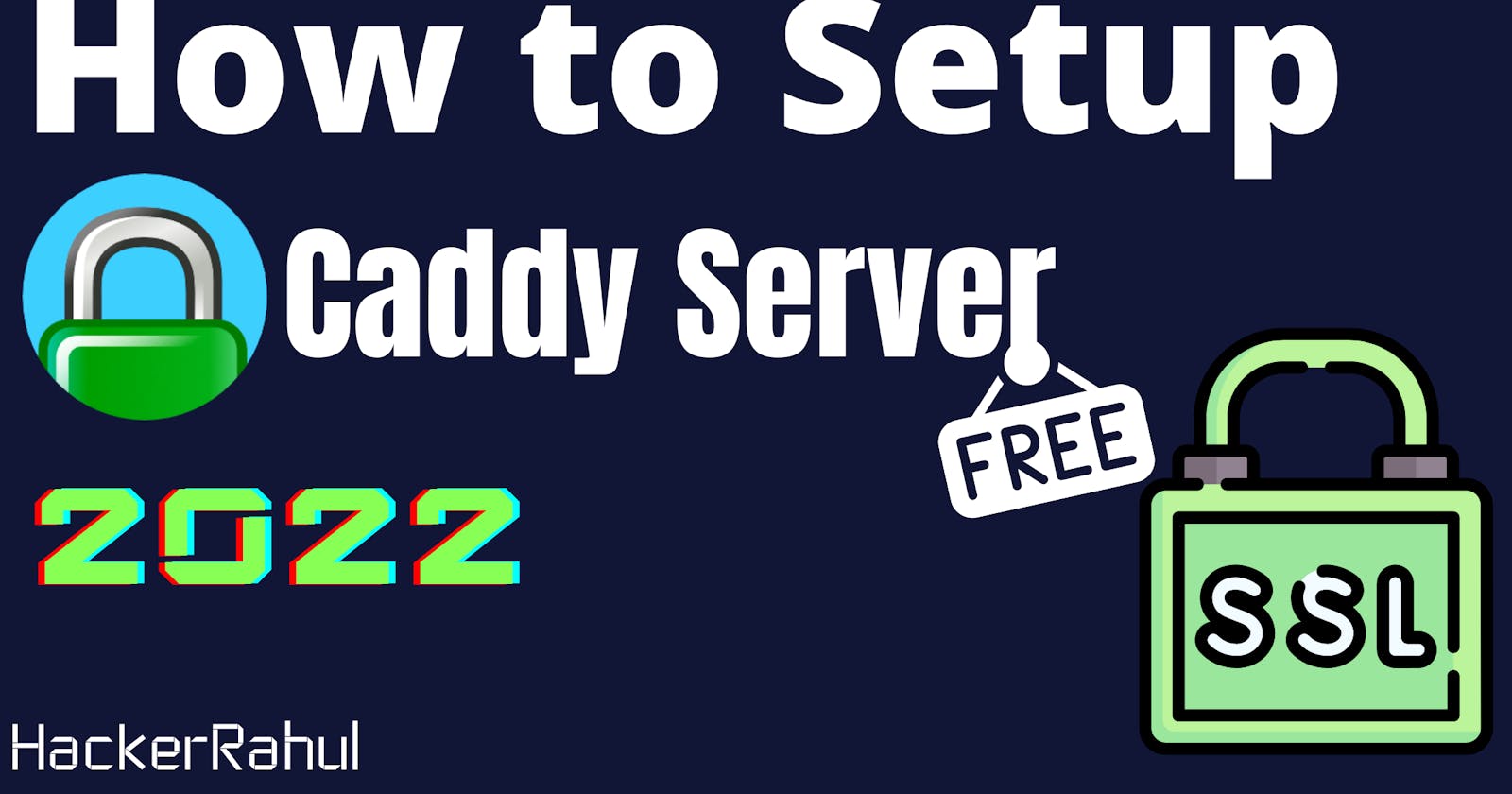 Beginner guide to Caddy Server | 2022 | HackerRahul