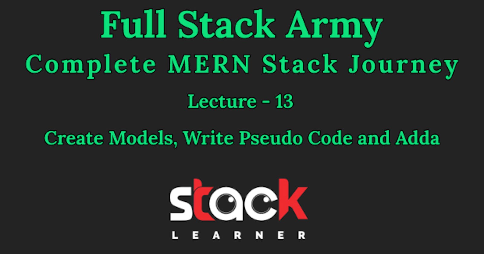 Lecture 13 - Create Models, Write Pseudo Code and Adda