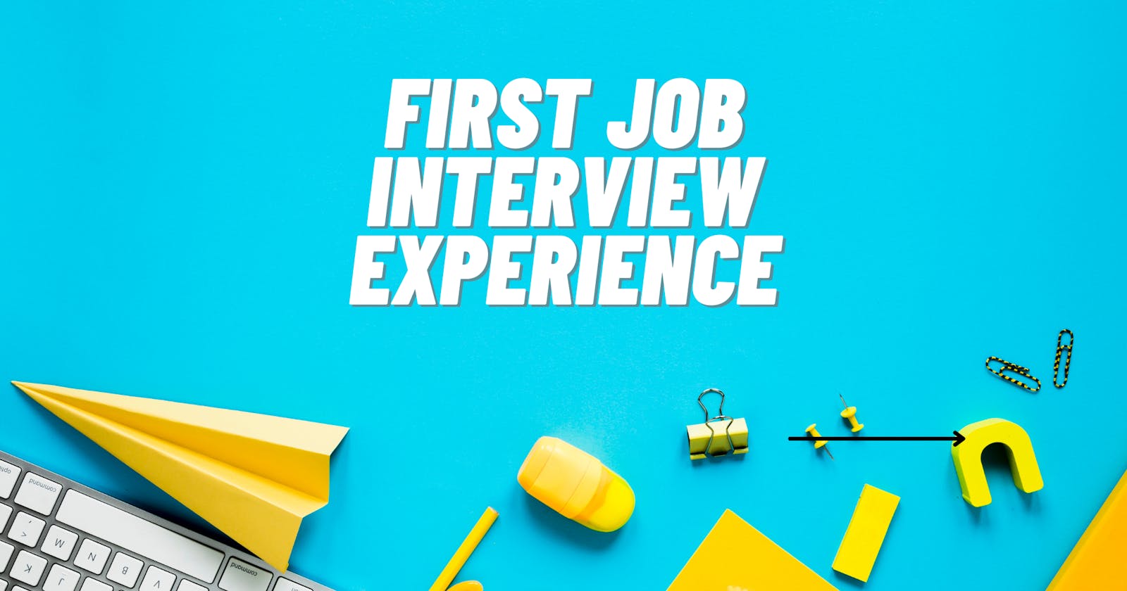 My first job - Interview - Experience