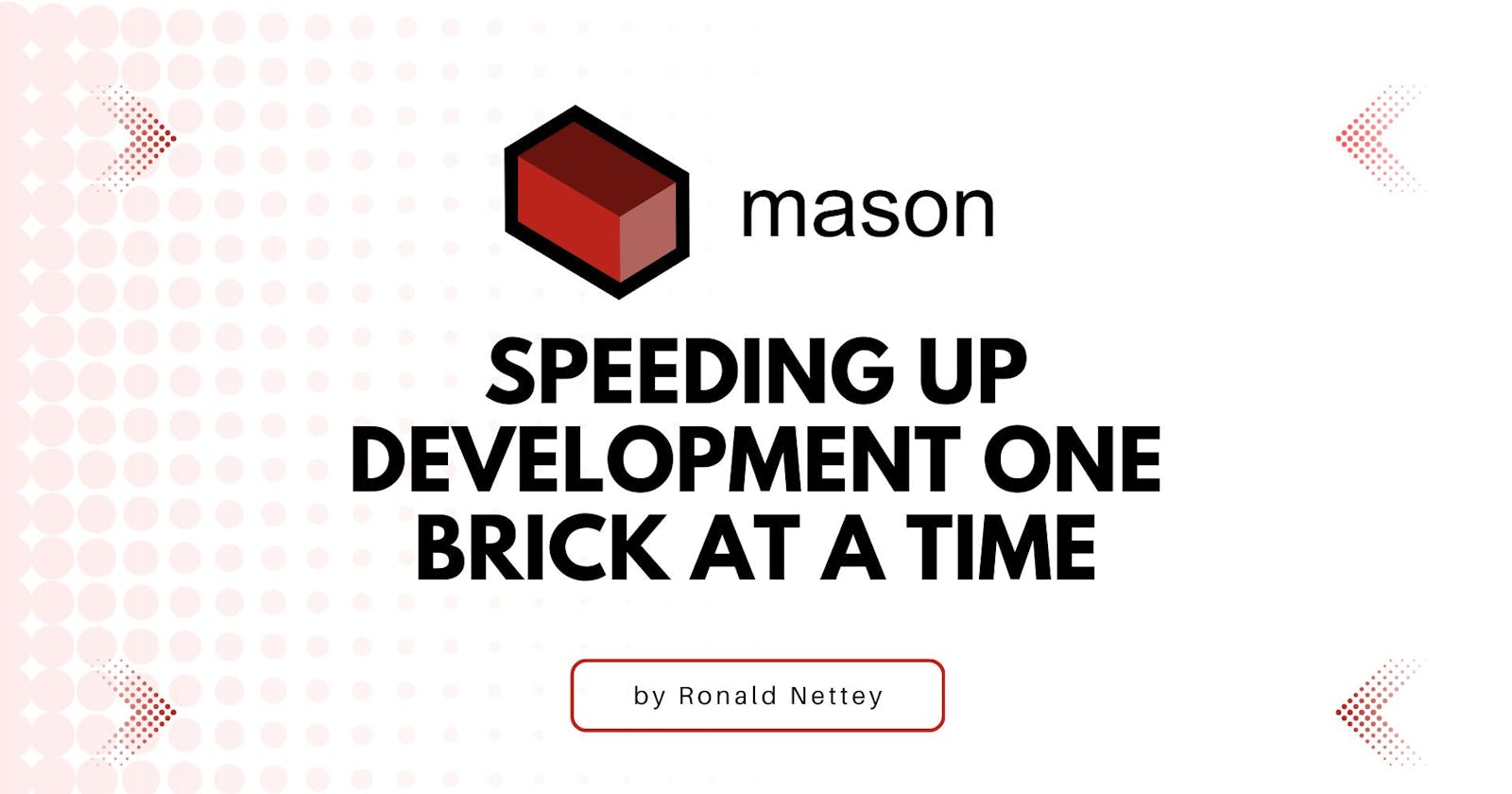 Mason: Building With Speed One Brick At A Time