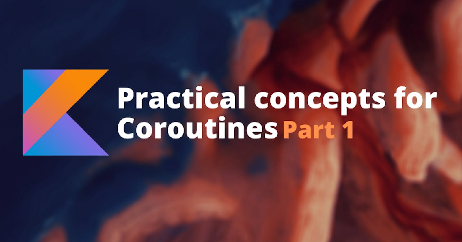 Practical concepts for Coroutines (Part 1)