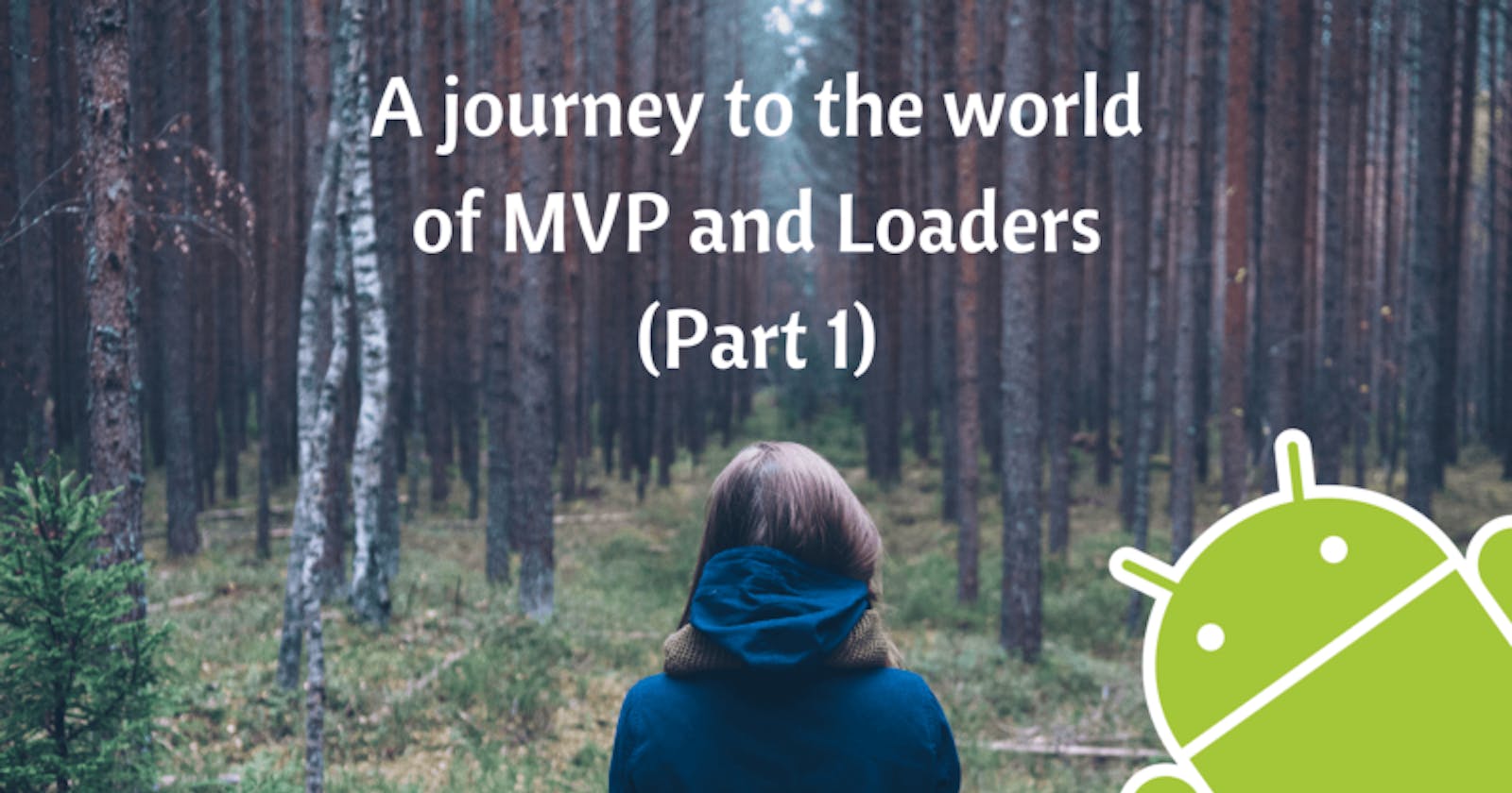 A journey to the world of MVP and Loaders ( Part 1)