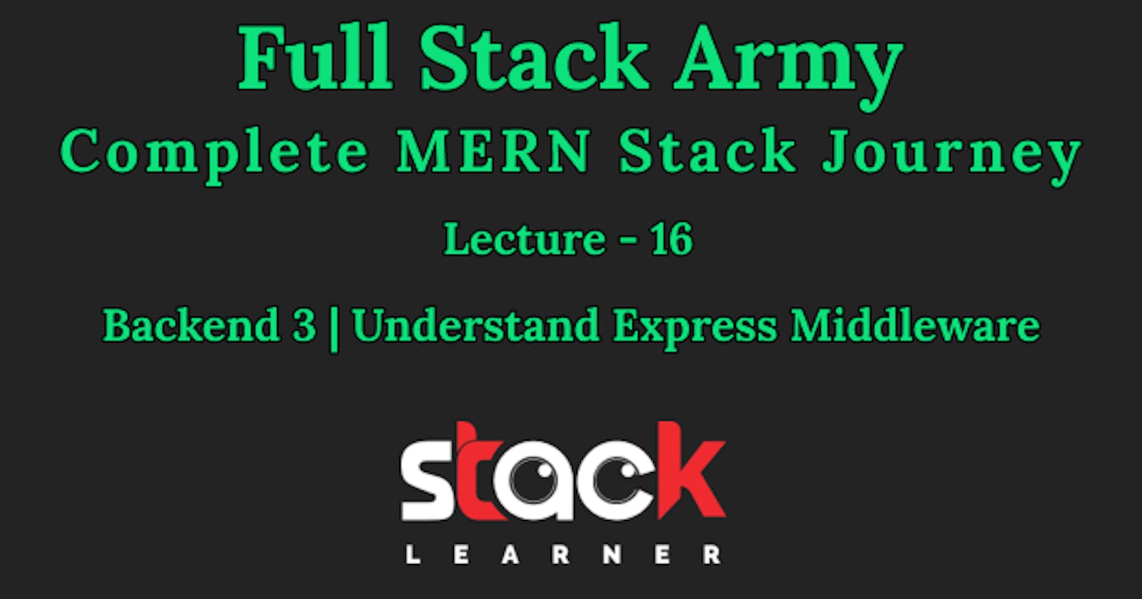 Lecture 16 - [Backend 3] Understand Express Middleware
