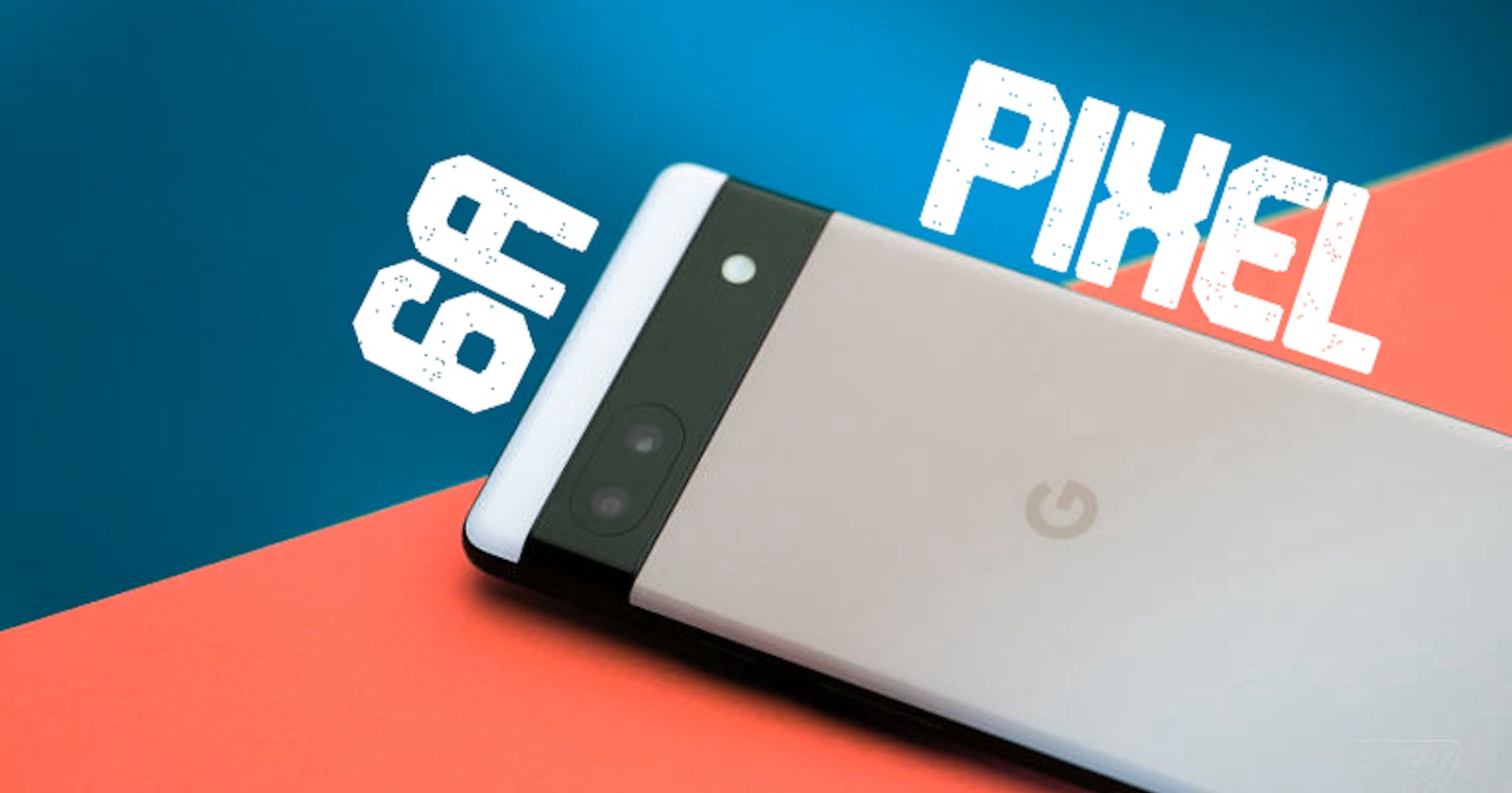 Google Pixel 6A: "Google's iPhone SE"