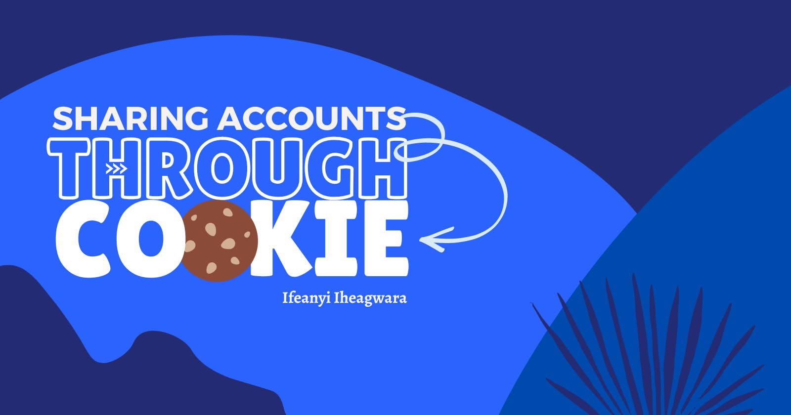Sharing Accounts Through Cookies