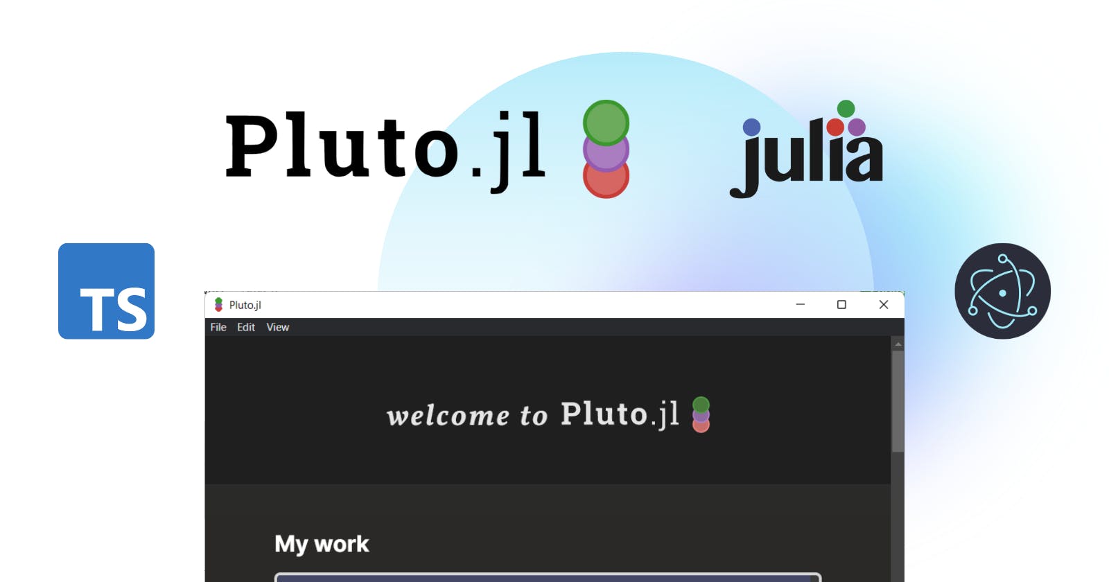 Building Pluto Desktop [GSoC 2022]