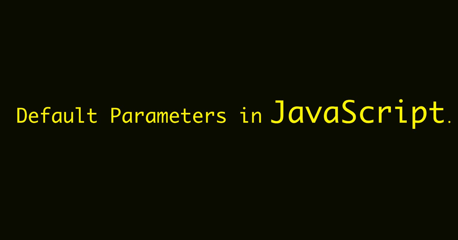 Default Parameters in JavaScript