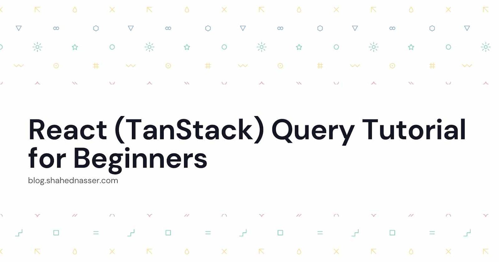 React (TanStack) Query Tutorial for Beginners