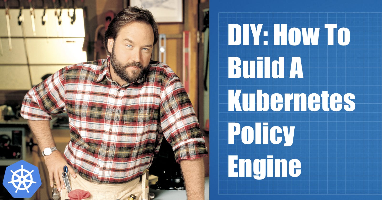 DIY: How To Build A Kubernetes Policy Engine