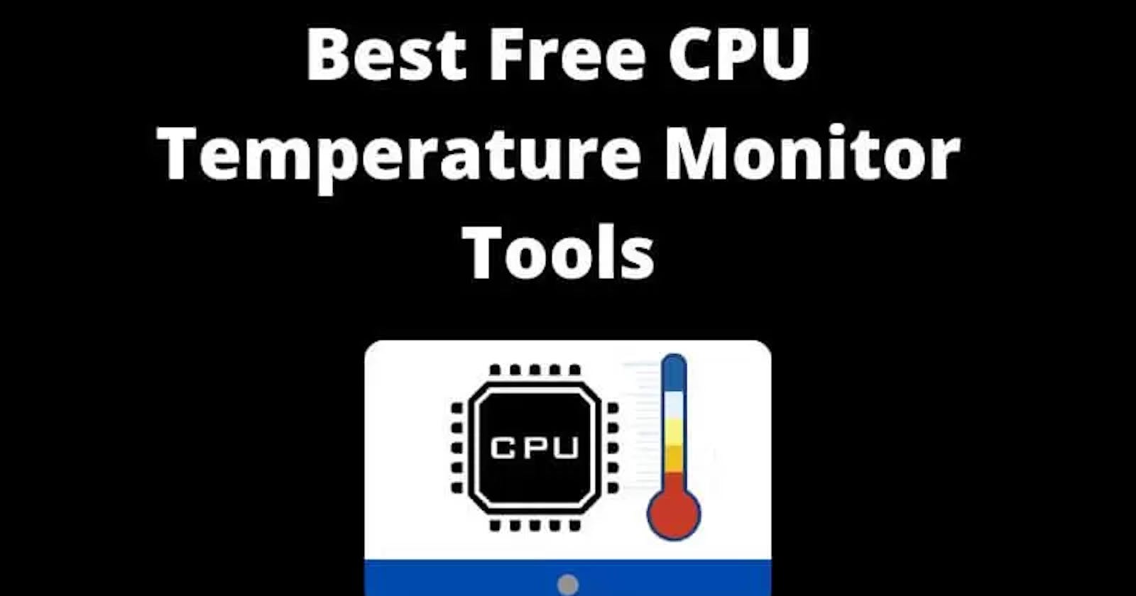 9 Best Free CPU Temperature Monitor Tools