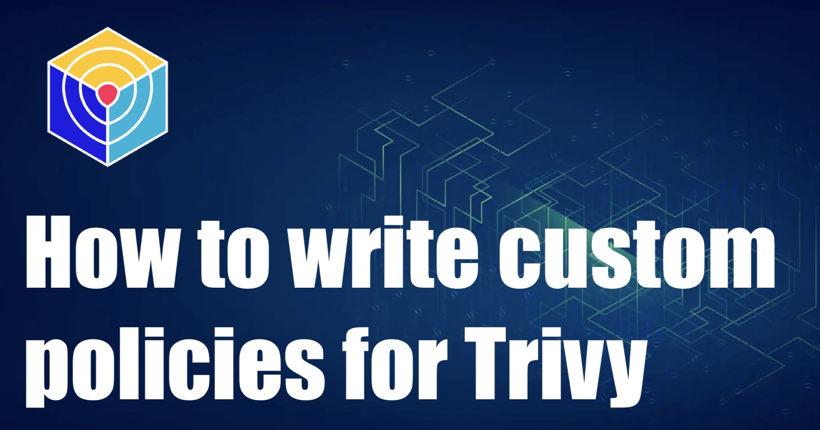 How to write custom policies for Trivy