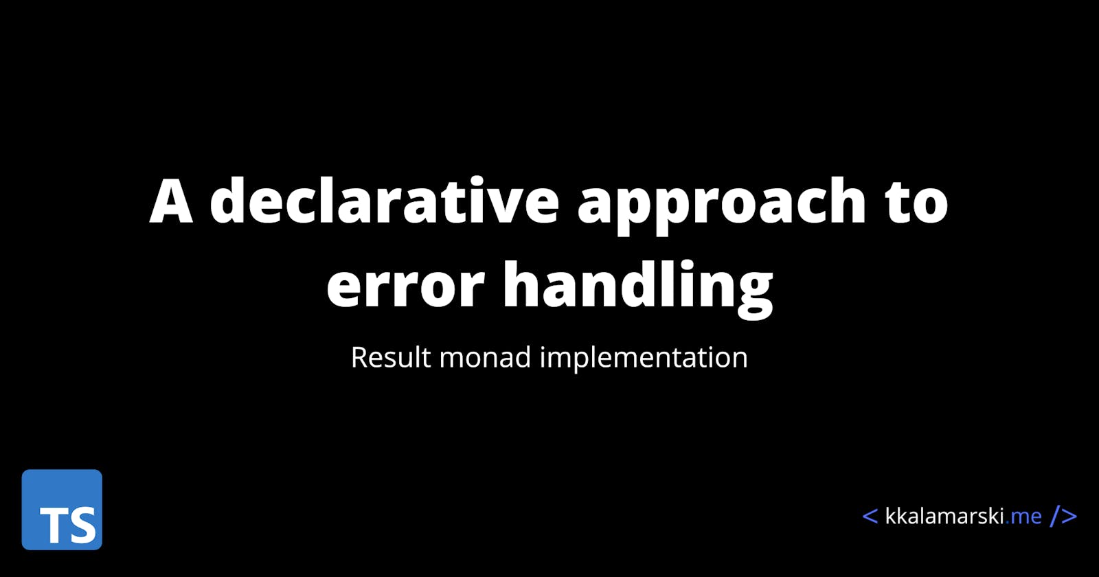 A declarative approach to error handling in Typescript