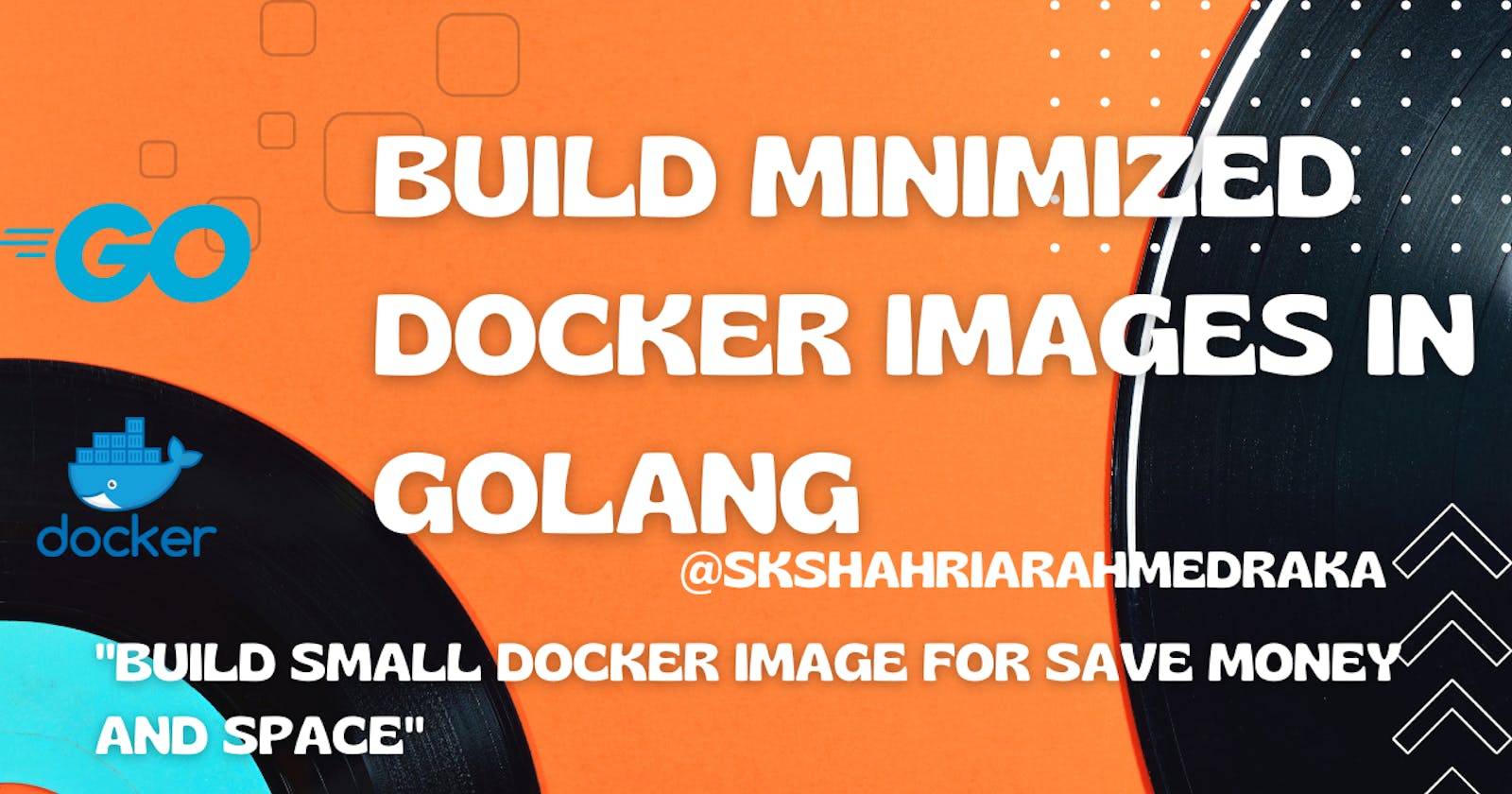 Build Minimized Docker Images in Golang